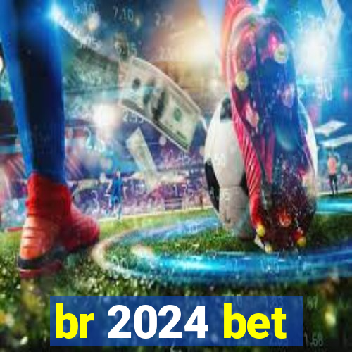 br 2024 bet