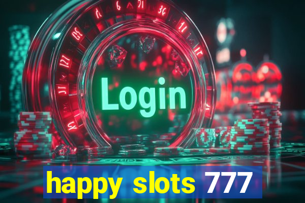 happy slots 777