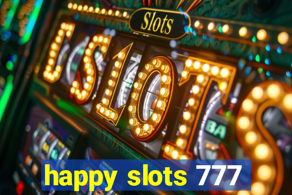 happy slots 777