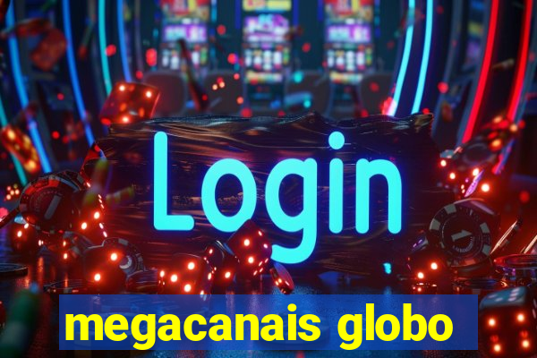 megacanais globo