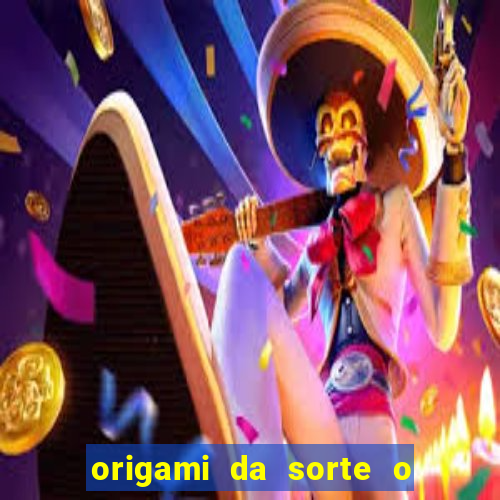 origami da sorte o que escrever