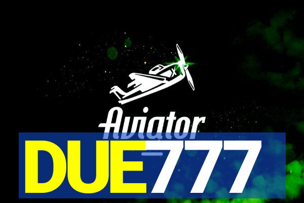 DUE777