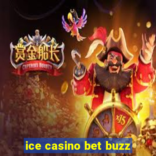 ice casino bet buzz