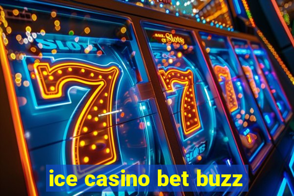 ice casino bet buzz