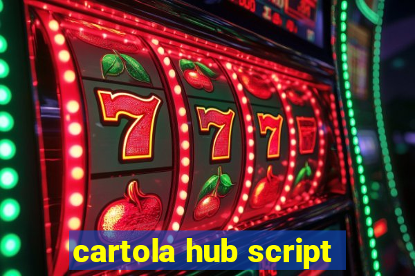 cartola hub script