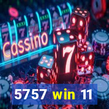 5757 win 11