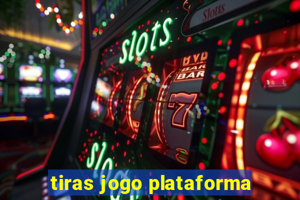 tiras jogo plataforma