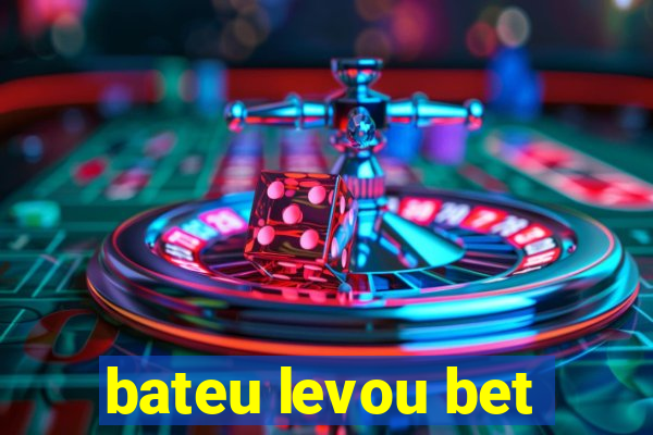 bateu levou bet