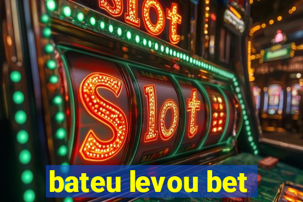 bateu levou bet