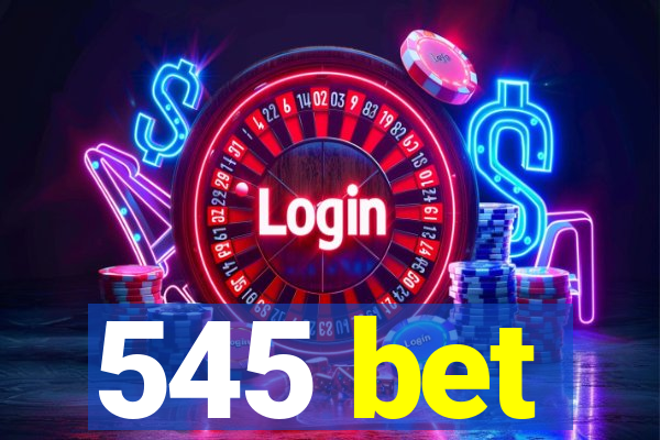 545 bet