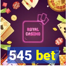 545 bet