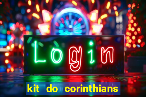 kit do corinthians dls 2019