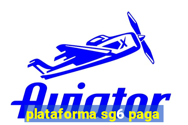 plataforma sg6 paga