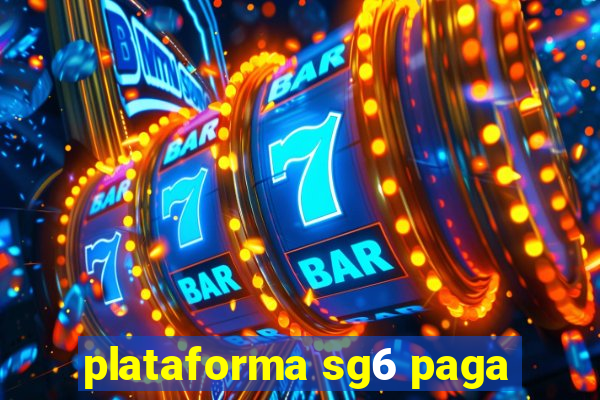 plataforma sg6 paga