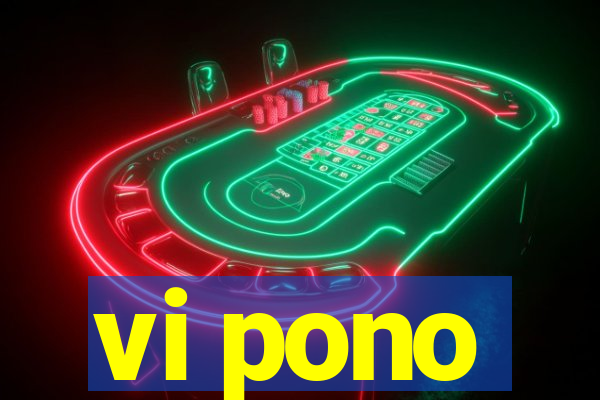 vi pono