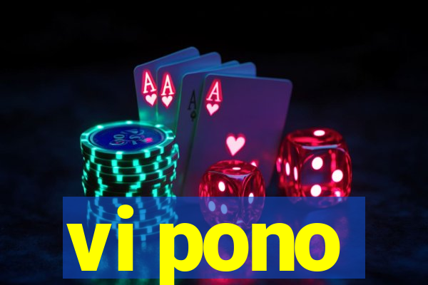 vi pono