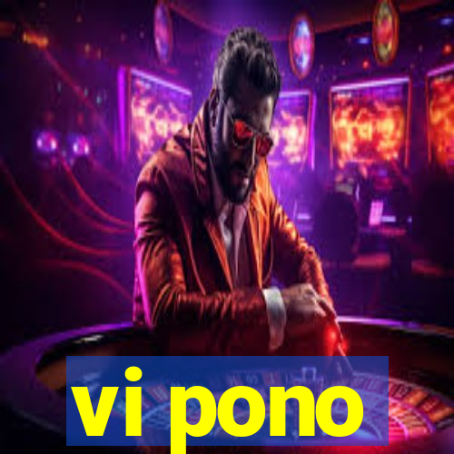 vi pono