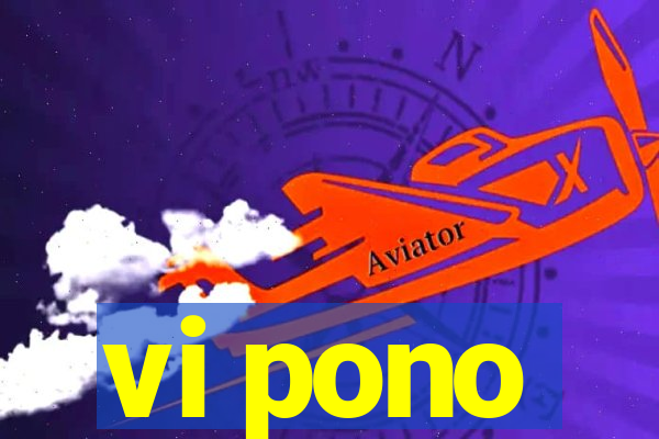 vi pono