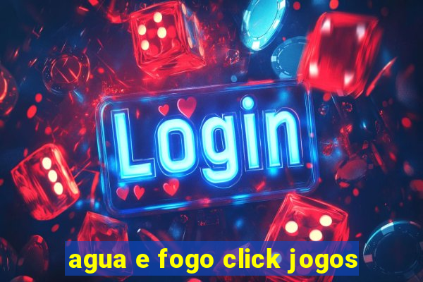 agua e fogo click jogos