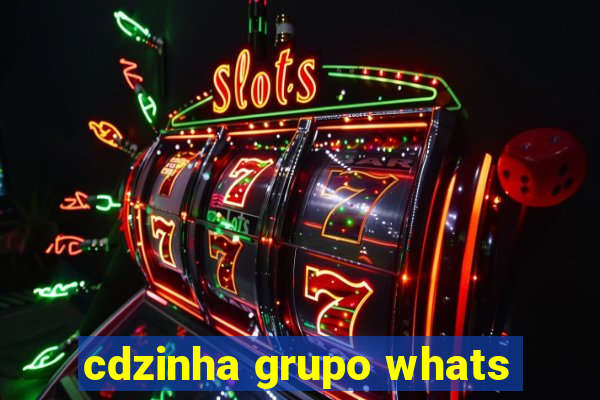 cdzinha grupo whats