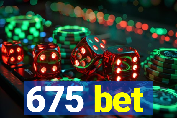 675 bet