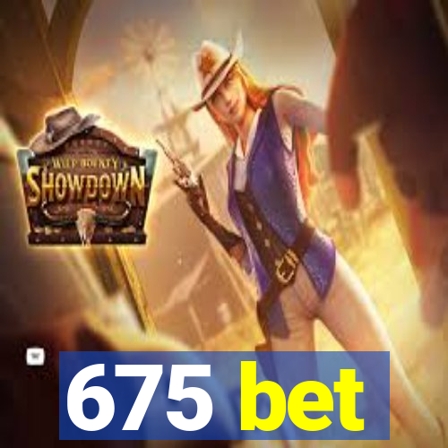 675 bet