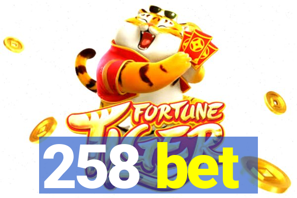 258 bet