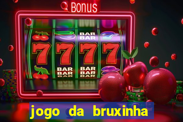 jogo da bruxinha que ganha dinheiro