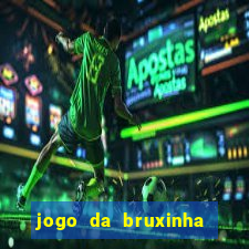 jogo da bruxinha que ganha dinheiro