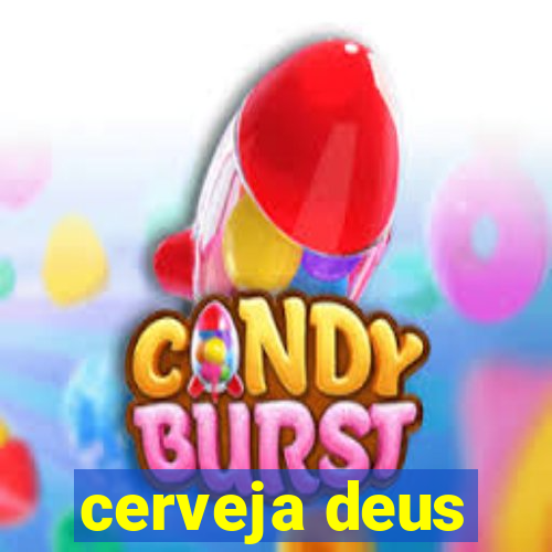 cerveja deus