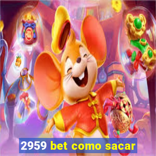 2959 bet como sacar