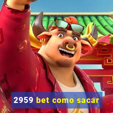 2959 bet como sacar