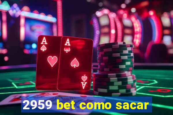 2959 bet como sacar