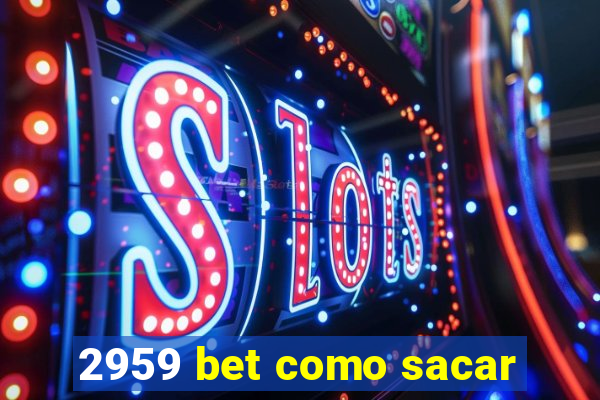 2959 bet como sacar