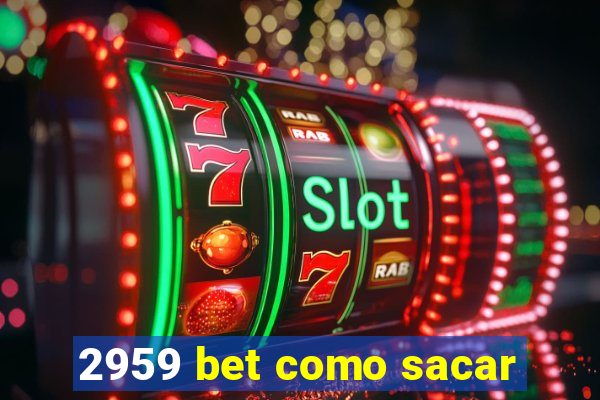 2959 bet como sacar