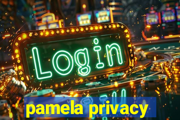 pamela privacy