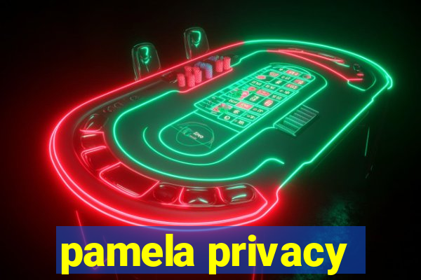 pamela privacy