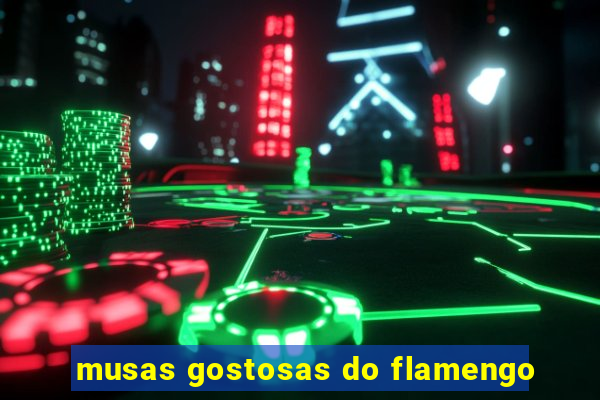 musas gostosas do flamengo