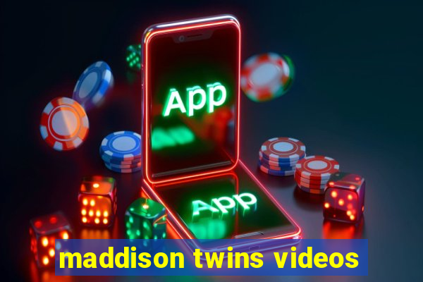 maddison twins videos