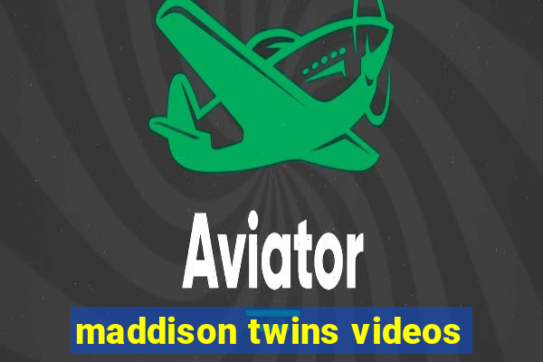 maddison twins videos