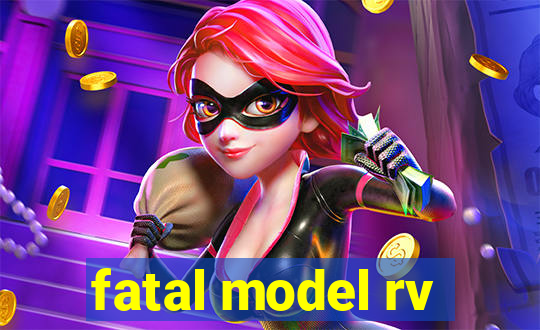 fatal model rv