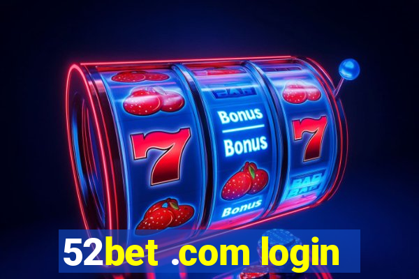 52bet .com login