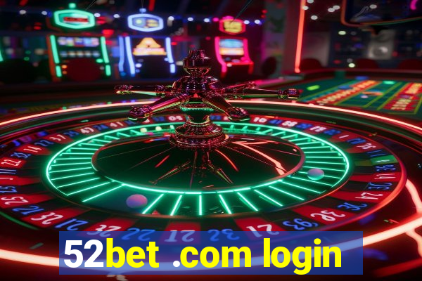 52bet .com login