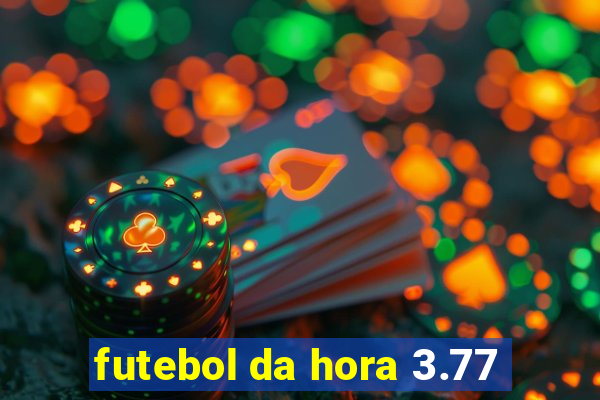 futebol da hora 3.77