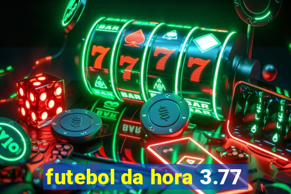 futebol da hora 3.77