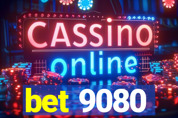 bet 9080