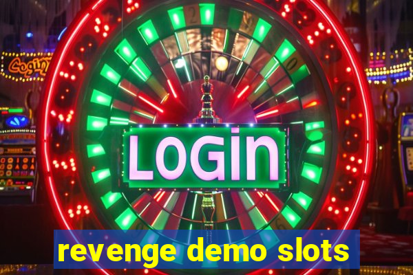 revenge demo slots