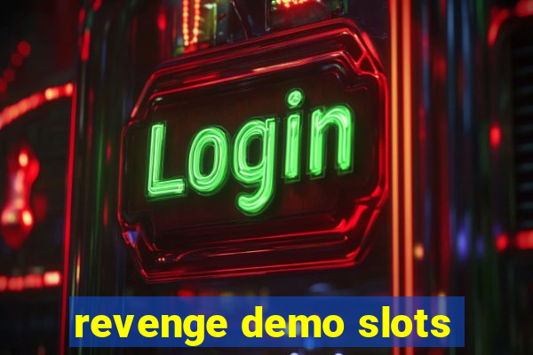 revenge demo slots