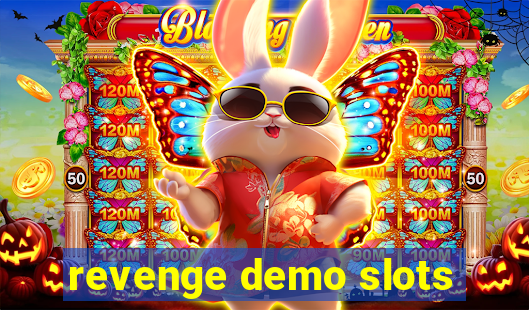 revenge demo slots