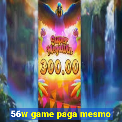 56w game paga mesmo